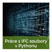 Práce s IFC soubory v Pythonu – použití knihovny ifcopenshell